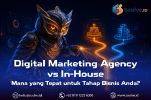 Digital Marketing Agency vs In-House: Mana yang Tepat untuk Tahap Bisnis Anda?