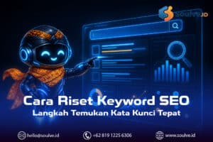 Cara Riset Keyword SEO: 6 Langkah Temukan Kata Kunci Tepat