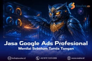 Jasa Google Ads Profesional: Cara Menilai Sebelum Tanda Tangan